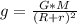 g  =  \frac{G *  M }{(R + r )^2}
