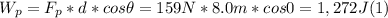 W_{p} = F_{p} * d * cos \theta = 159 N * 8.0 m * cos 0 = 1,272 J (1)