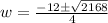 w = \frac{-12 \± \sqrt{2168}}{4}