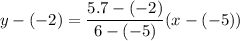 y-(-2)=\dfrac{5.7-(-2)}{6-(-5)}(x-(-5))