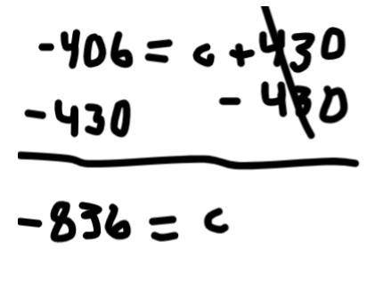 3) Solve the equation. Show steps. -406 = c + 430