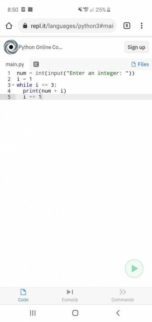 Ask the user to input an integer. Print out the next three consecutive numbers.

Sample Run
Enter an