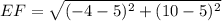 EF = \sqrt{(-4 - 5)^2 + (10 - 5)^2}