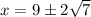 x=9\pm 2\sqrt{7}