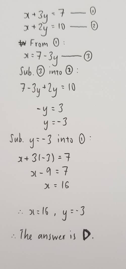 Which ordered pair is the solution to the system of equations below?   x+3y=7 x+2y=10 a)7/2, 13/4 b)