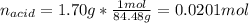 n_{acid}=1.70g*\frac{1mol}{84.48g}=0.0201mol