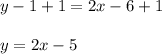 y-1+1=2x-6+1\\\\y=2x-5