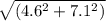 \sqrt{(4.6^2+7.1^2)}