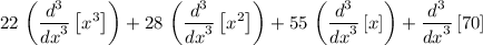 \begin{aligned} 22\, \left(\frac{d^3}{{d x}^3}\left[x^3\right]\right) + 28\, \left(\frac{d^3}{{d x}^3} \left[x^2\right]\right) + 55\, \left(\frac{d^3}{{d x}^3} \left[x\right]\right) + \frac{d^3}{{d x}^3} \left[70\right]\end{aligned}