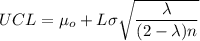 UCL = \mu_o + L \sigma \sqrt{\dfrac{\lambda }{(2-\lambda )n}}