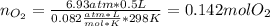 n_{O_2}=\frac{6.93atm*0.5L}{0.082\frac{atm*L}{mol*K}*298K}=0.142molO_2