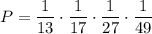 \displaystyle P= \frac{1}{13}\cdot\frac{1}{17}\cdot\frac{1}{27}\cdot\frac{1}{49}