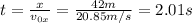 t = \frac{x}{v_{0x}} = \frac{42 m}{20.85 m/s} = 2.01 s