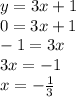 y=3x+1\\0=3x+1\\-1=3x\\3x=-1\\x=-\frac{1}{3}