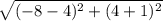 \sqrt{(-8-4)^2 +(4+1)^2}