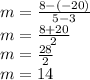 m = \frac{8-(-20)}{5-3}\\m = \frac{8+20}{2}\\m = \frac{28}{2}\\m = 14
