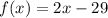 f(x)=2x-29