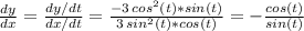 \frac{dy}{dx} =\frac{dy/dt}{dx/dt} =\frac{-3\,cos^2(t)*sin(t)}{3\,sin^2(t)*cos(t)} =-\frac{cos(t)}{sin(t)}