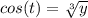 cos(t) = \sqrt[3]{y}