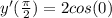y'(\frac{\pi}{2} ) = 2cos(0)