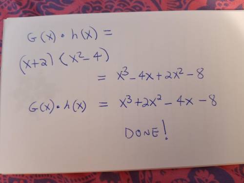 G(x) = x + 2h (x) = x^2 – 4Find: g(x) • h(x)
