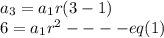 a_3=a_1r(3-1)\\6=a_1r^2----eq(1)