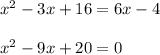 x^{2} -3x+16=6x-4\\\\x^{2} -9x+20=0