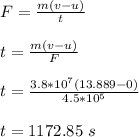 F =  \frac{m(v-u)}{t}\\\\t =  \frac{m(v-u)}{F}\\\\t =  \frac{3.8*10^7(13.889-0)}{4.5*10^5}\\\\t = 1172.85 \ s