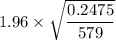 1.96 \times \sqrt{{\dfrac {0.2475}{579}}