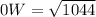 0W = \sqrt{1044}