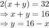 2(x+y)=32\\\Rightarrow x+y=16\\\Rightarrow y=16-x