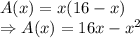A(x)=x(16-x)\\\Rightarrow A(x)=16x-x^2