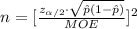 n=[\frac{z_{\alpha/2}\cdot \sqrt{\hat p(1-\hat p)}}{MOE}]^{2}