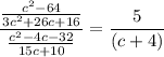 \displaystyle \frac{\frac{c^2-64}{3c^2+26c+16}} {\frac{c^2-4c-32}{15c+10}}=\frac{5}{(c+4)}