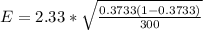 E = 2.33 * \sqrt{\frac{0.3733  (1- 0.3733)}{300} }