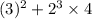 (3)^2+2^3\times 4