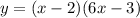 y=(x-2)(6x-3)