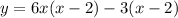 y=6x(x-2)-3(x-2)