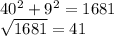 40^2 + 9^2 = 1681\\\sqrt{1681}=41