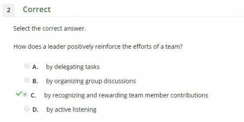 Pls how does a leader positively reinforce the efforts of a team?   a. by delegating tasks  b. by or