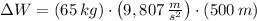 \Delta W = (65\,kg)\cdot \left(9,807\,\frac{m}{s^{2}} \right)\cdot (500\,m)