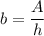 b = \dfrac{A}{h}