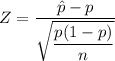 Z = \dfrac{\hat p - p}{\sqrt{\dfrac{p(1-p)}{n}}}