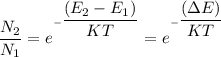 \dfrac{N_2}{N_1} = e ^{^{-\dfrac{(E_2-E_1)}{KT}}} =   e ^{^{-\dfrac{(\Delta E)}{KT}}}