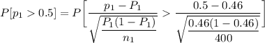 P[p_10.5] = P \bigg [  \dfrac{p_1-P_1}{\sqrt{\dfrac{P_1(1-P_1)}{n_1}}}\dfrac{0.5-0.46}{\sqrt{\dfrac{0.46(1-0.46)}{400}}}   \bigg]