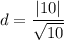 \displaystyle d= \frac{|10|}{\sqrt{10}}