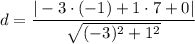 \displaystyle d= \frac{|-3\cdot (-1)+1\cdot 7+0|}{\sqrt{(-3)^2+1^2}}