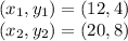 (x_1,y_1) = (12,4)\\(x_2,y_2) = (20,8)