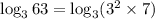 \log_363=\log_3(3^2\times 7)