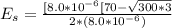 E_s = \frac{[8.0*10^{-6} [ 70 - \sqrt{300 * 3}}{2 *(8.0*10^{-6})}